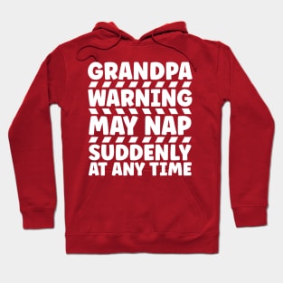 Grandpa Warning May Nap Suddenly At Any Time Hoodie